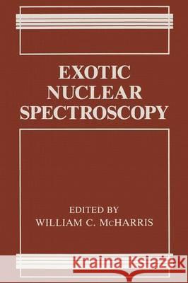 Exotic Nuclear Spectroscopy William C. McHarris 9780306438820 Plenum Publishing Corporation