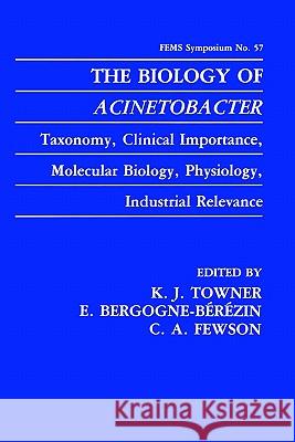 The Biology of Acinetobacter: Taxonomy, Clinical Importance, Molecular Biology, Physiology, Industrial Relevance Towner, K. J. 9780306439025 Springer