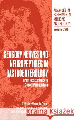 Sensory Nerves and Neuropeptides in Gastroenterology: From Basic Science to Clinical Perspectives Costa, Marcello 9780306439117 Springer