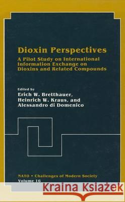 Dioxin Perspectives:: A Pilot Study on International Information Exchange on Dioxins and Related Compounds North Atlantic Treaty Organization 9780306439162