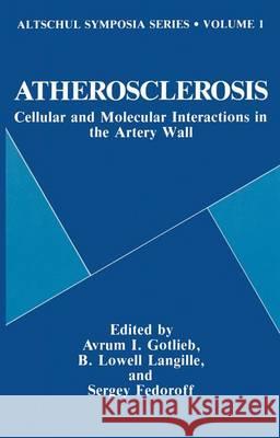 Atherosclerosis: Cellular and Molecular Interactions in the Artery Wall Altschul Symposium 9780306439230 Plenum Publishing Corporation