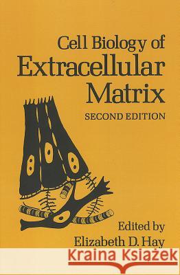 Cell Biology of Extracellular Matrix: Second Edition Hay, E. D. 9780306439513 Springer Us
