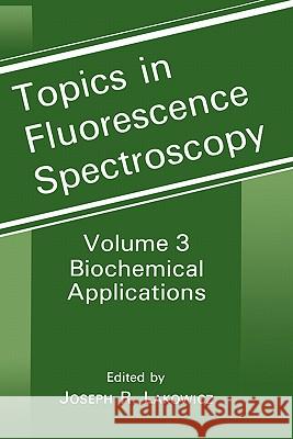 Biochemical Applications Joseph R. Lakowicz Joseph R. Lakowicz 9780306439544