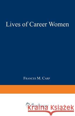 Lives of Career Women Frances M. Carp F. M. Carp 9780306439605 Springer