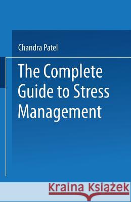 The Complete Guide to Stress Management Chandra Patel 9780306439674