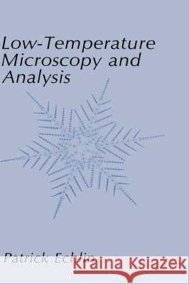 Low-Temperature Microscopy and Analysis Patrick Echlin 9780306439841 Plenum Publishing Corporation