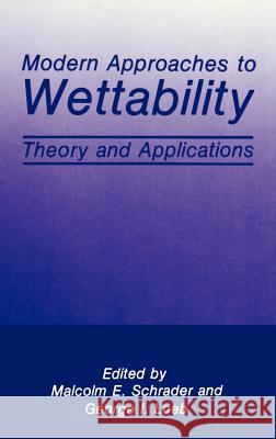 Modern Approaches to Wettability: Theory and Applications Loeb, G. I. 9780306439858 Springer