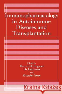 Immunopharmacology in Autoimmune Diseases and Transplantation L. Endresen 9780306439940 0