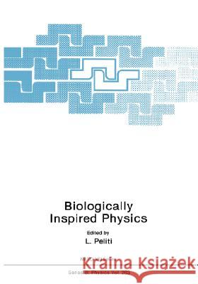 Biologically Inspired Physics Nato Advanced Research Workshop On Biolo L. Peliti 9780306440007 Plenum Publishing Corporation