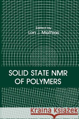 Solid State NMR of Polymers L. J. Mathias Lon J. Mathias 9780306440151 Plenum Publishing Corporation