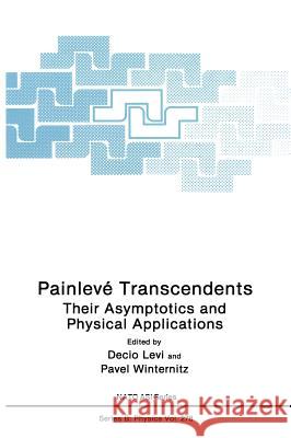 Painlevé Transcendents: Their Asymptotics and Physical Applications Levi, Decio 9780306440502 Plenum Publishing Corporation