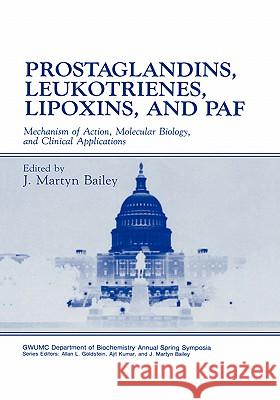 Prostaglandins, Leukotrienes, Lipoxins, and Paf: Mechanism of Action, Molecular Biology, and Clinical Applications Bailey, J. Martyn 9780306440557 Plenum Publishing Corporation