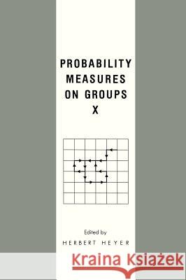 Probability Measures on Groups X H. Heyer 9780306440595 Plenum Publishing Corporation