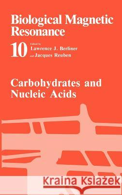 Carbohydrates and Nucleic Acids Lawrence J. Berliner J. Reuben L. J. Berliner 9780306440601 Plenum Publishing Corporation