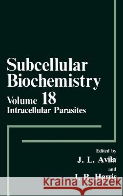 Intracellular Parasites J. R. Harris James R. Harris J. L. Avila 9780306440656 Springer Us