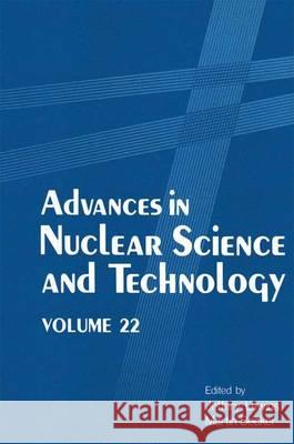 Advances in Nuclear Science and Technology: Volume 22 Lewins, Jeffery D. 9780306440946 Plenum Publishing Corporation