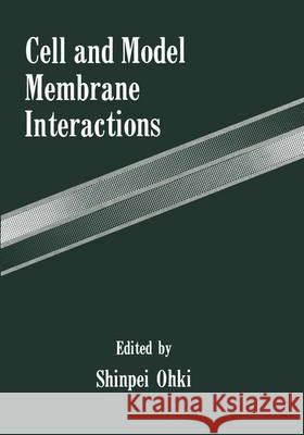 Cell and Model Membrane Interactions Shinpei Ohki S. Ohki 9780306440977 Springer Us