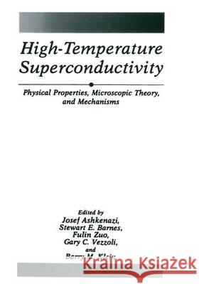 High-Temperature Superconductivity: Physical Properties, Microscopic Theory, and Mechanisms Ashkenazi, Josef 9780306441172 Plenum Publishing Corporation