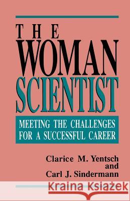 The Woman Scientist: Meeting the Challenges for a Successful Career Yentsch, Clarice M. 9780306441318