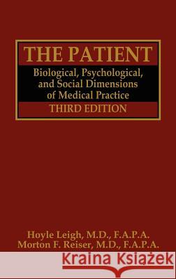 The Patient: Biological, Psychological, and Social Dimensions of Medical Practice Leigh, Hoyle 9780306441424 Springer