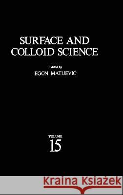 Surface and Colloid Science Matijevic, Egon 9780306441509 Plenum Publishing Corporation