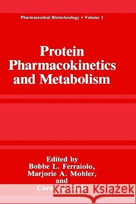 Protein Pharmacokinetics and Metabolism Bobbe L. Ferraiolo Marjorie A. Mohler Carol A. Goff 9780306441516 Springer