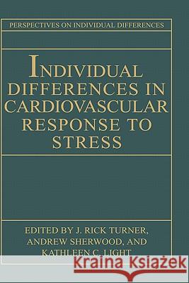 Individual Differences in Cardiovascular Response to Stress Rick Ed Turner J. Rick Turner Andrew Sherwood 9780306441554 Springer