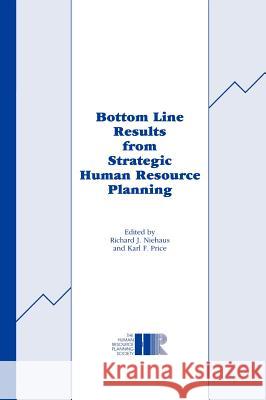 Bottom Line Results from Strategic Human Resource Planning Richard Niehaus R. J. Niehaus K. F. Price 9780306441875 Plenum Publishing Corporation