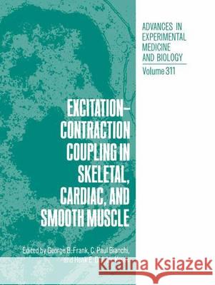 Excitation-Contraction Coupling in Skeletal, Cardiac, and Smooth Muscle Frank, George B. 9780306441943