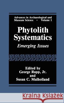 Phytolith Systematics: Emerging Issues Mulholland, Susan C. 9780306442087 Springer