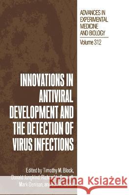 Innovations in Antiviral Development and the Detection of Virus Infection Timothy Block Richard Crowell Mark Dennison 9780306442094 Plenum Publishing Corporation