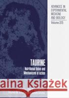 Taurine: Nutritional Value and Mechanisms of Action John B. Lombardini Stephen W. Schaffer Junichi Azuma 9780306442247 Plenum Publishing Corporation