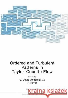 Ordered and Turbulent Patterns in Taylor-Couette Flow C. David Andereck F. Hayot 9780306442384 Plenum Publishing Corporation
