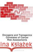 Oncogene and Transgenics Correlates of Cancer Risk Assessments Constantine Zervos 9780306442421 Plenum Publishing Corporation