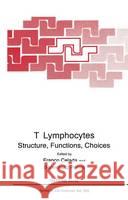 T Lymphocytes: Structure, Function, Choices North Atlantic Treaty Organization 9780306442582 Plenum Publishing Corporation