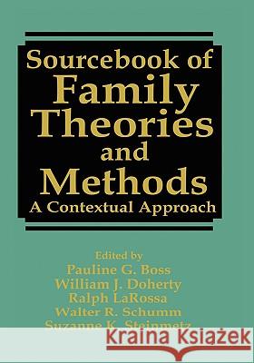 Sourcebook of Family Theories and Methods: A Contextual Approach Boss, Pauline 9780306442643 Kluwer Academic Publishers