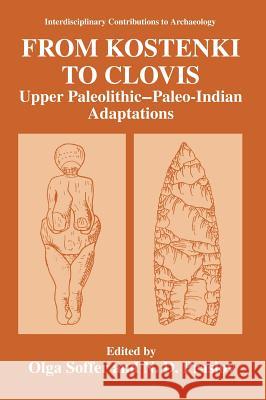 From Kostenki to Clovis: Upper Paleolithic--Paleo-Indian Adaptations Soffer, Olga 9780306442711