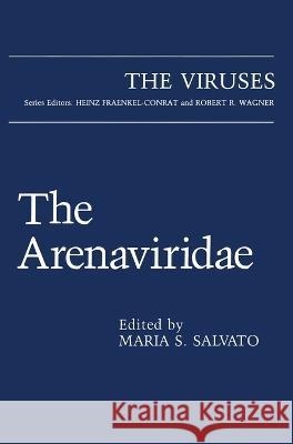 The Arenaviridae Maria S. Salvato Maria S. Salvato 9780306442728 Springer Us