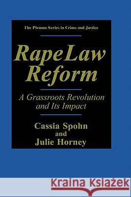 Rape Law Reform: A Grassroots Revolution and Its Impact Spohn, Cassia 9780306442841