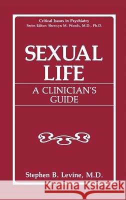 Sexual Life: A Clinician's Guide Levine, Stephen B. 9780306442872