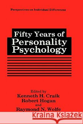 Fifty Years of Personality Psychology Kenneth H. Craik Robert Hogan Raymond N. Wolfe 9780306442919