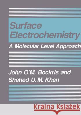 Surface Electrochemistry: A Molecular Level Approach Bockris, John O'm 9780306442988 Plenum Publishing Corporation