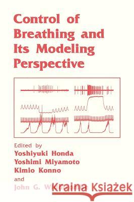 Control of Breathing and Its Modeling Perspective Yoshiyuki Honda Y. Honda K. Konno 9780306443008 Plenum Publishing Corporation