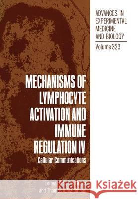 Mechanisms of Lymphocyte Activation and Immune Regulation IV: Cellular Communications International Conference on Lymphocyte A 9780306443121