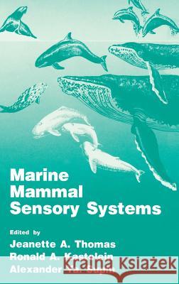 Marine Mammal Sensory Systems Ronald A. Kastelein Alexander Ya Supin Jeanette A. Thomas 9780306443510 Plenum Publishing Corporation