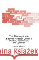 The Photosynthetic Bacterial Reaction Center II: Structure, Spectroscopy and Dynamics Jacques Breton Andre Vermeglio Andre Vermiglio 9780306443541 Plenum Publishing Corporation