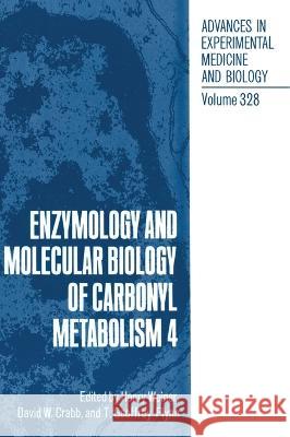 Enzymology and Molecular Biology of Carbonyl Metabolism 4 Henry Weiner David W. Crabb T. Geoffrey Flynn 9780306443572 Plenum Publishing Corporation