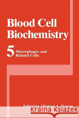 Macrophages and Related Cells Michael A. Horton Michael A. Horton 9780306443626 Kluwer Academic Publishers