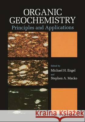 Organic Geochemistry: Principles and Applications Engel, Michael H. 9780306443787 Kluwer Academic/Plenum Publishers