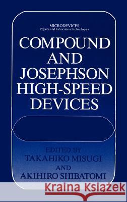 Compound and Josephson High-Speed Devices Takahiko Misugi Akihiro Shibatomi Takahiko Misugi 9780306443848 Springer
